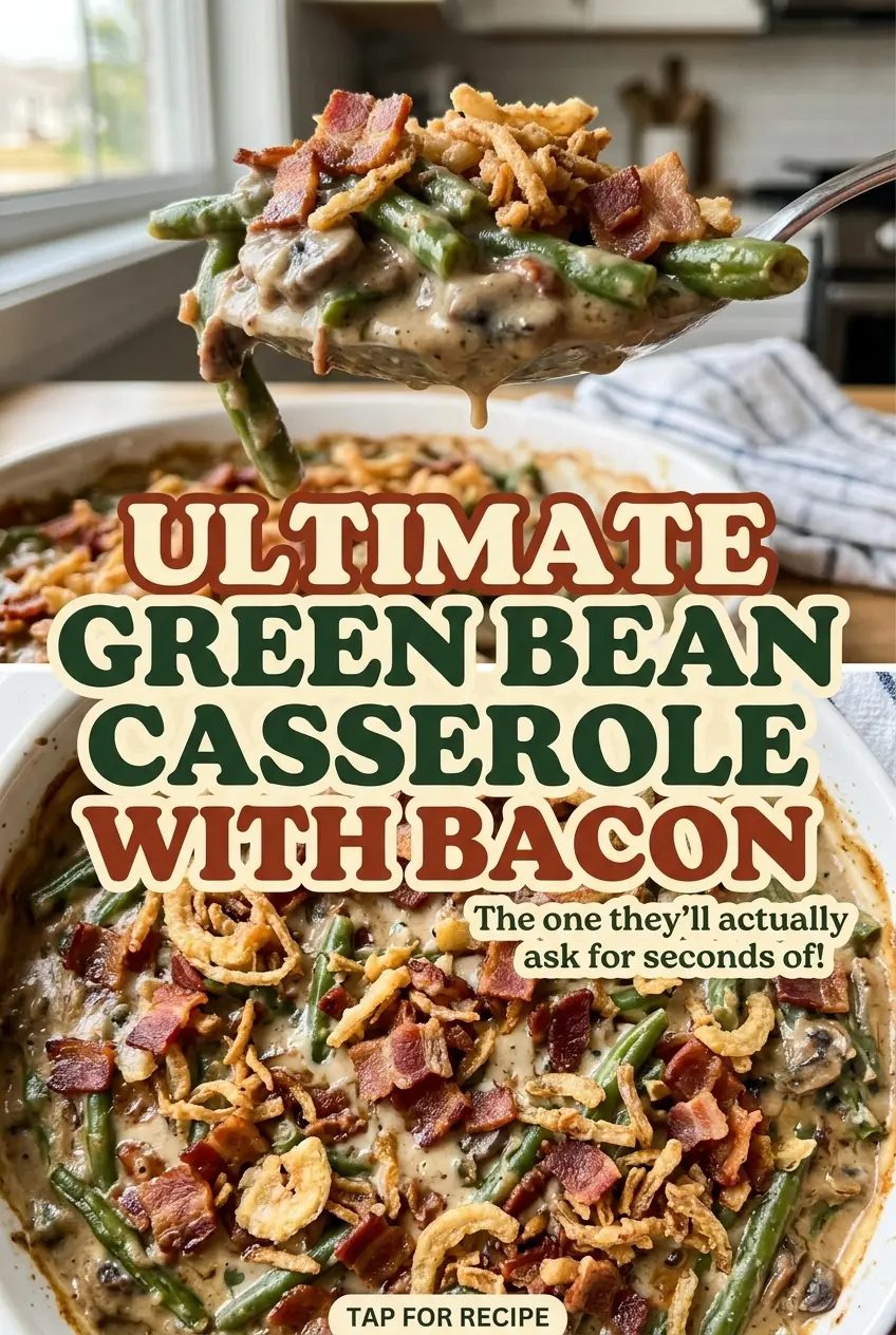 Ultimate Green Bean Casserole with Bacon, crisp onion topping